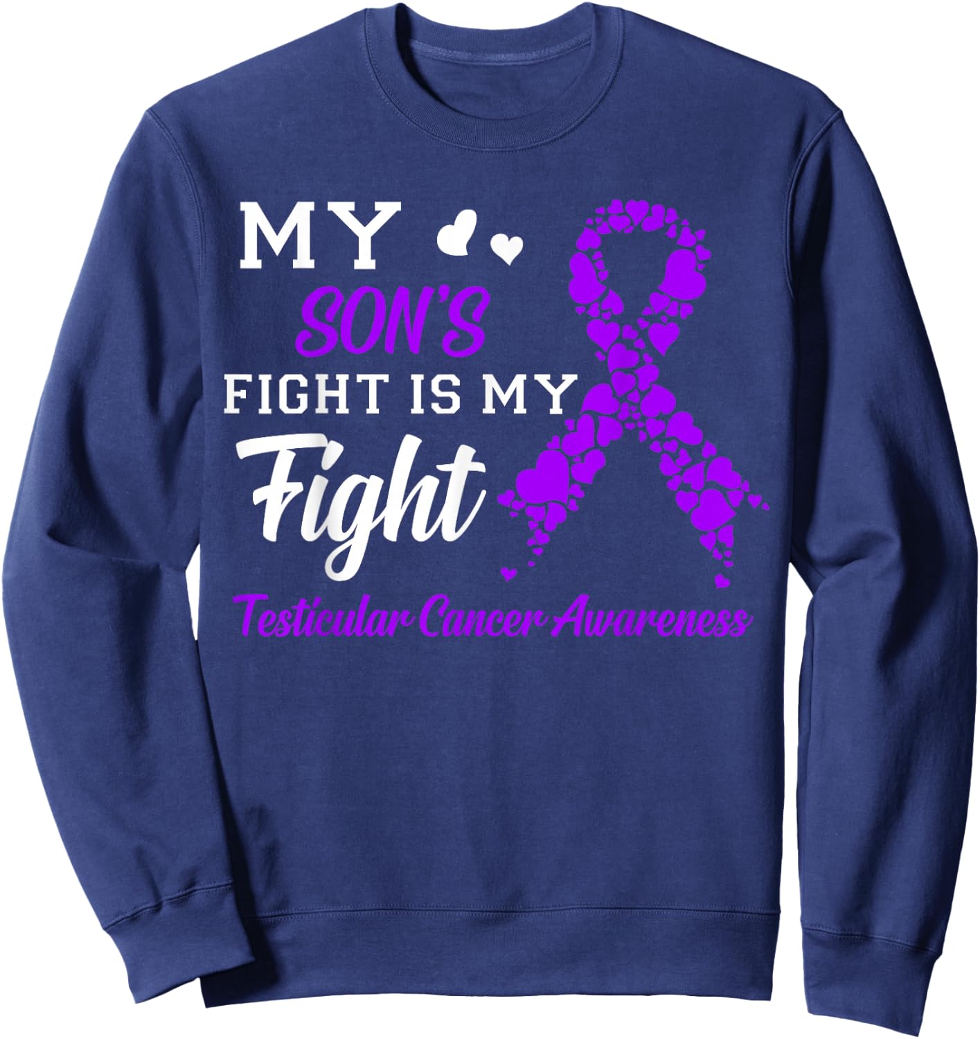 My Son's Fight Is My Fight Testicular Cancer Awareness Sweatshirt - Sweatshirt | Navy