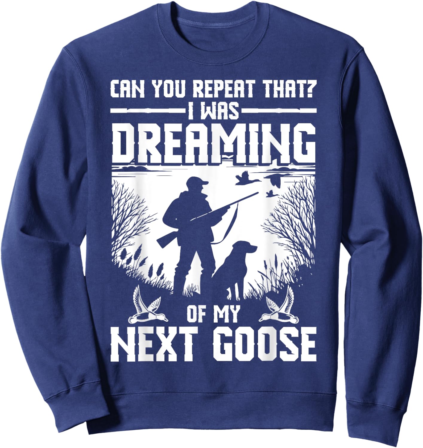 Goose Hunting Equipment Bird Hunting Gear Geese Hunter Sweatshirt - Sweatshirt | Navy