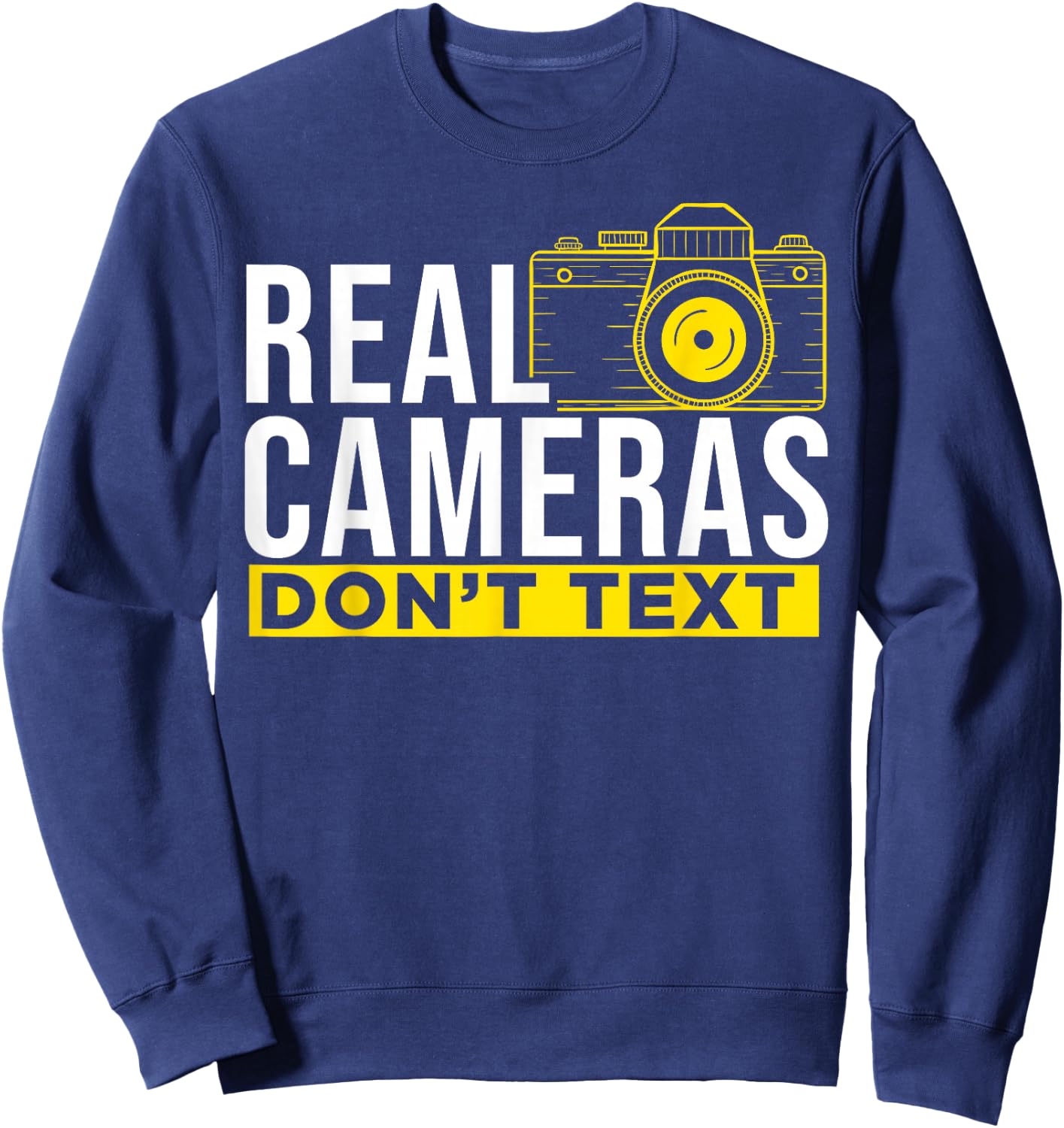 Real Cameras Don't Text Cool Photography Sweatshirt - Sweatshirt | Navy