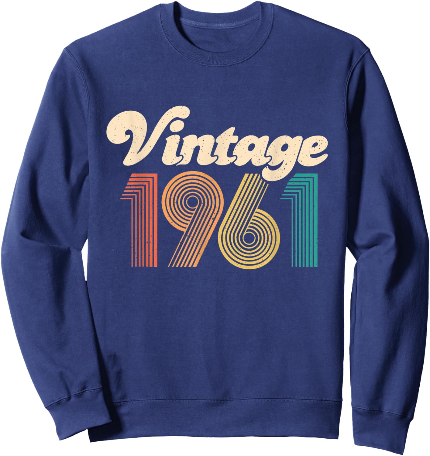 60th Birthday Gift - Vintage 1961 - 60 Years Old men women Sweatshirt - Sweatshirt | Navy
