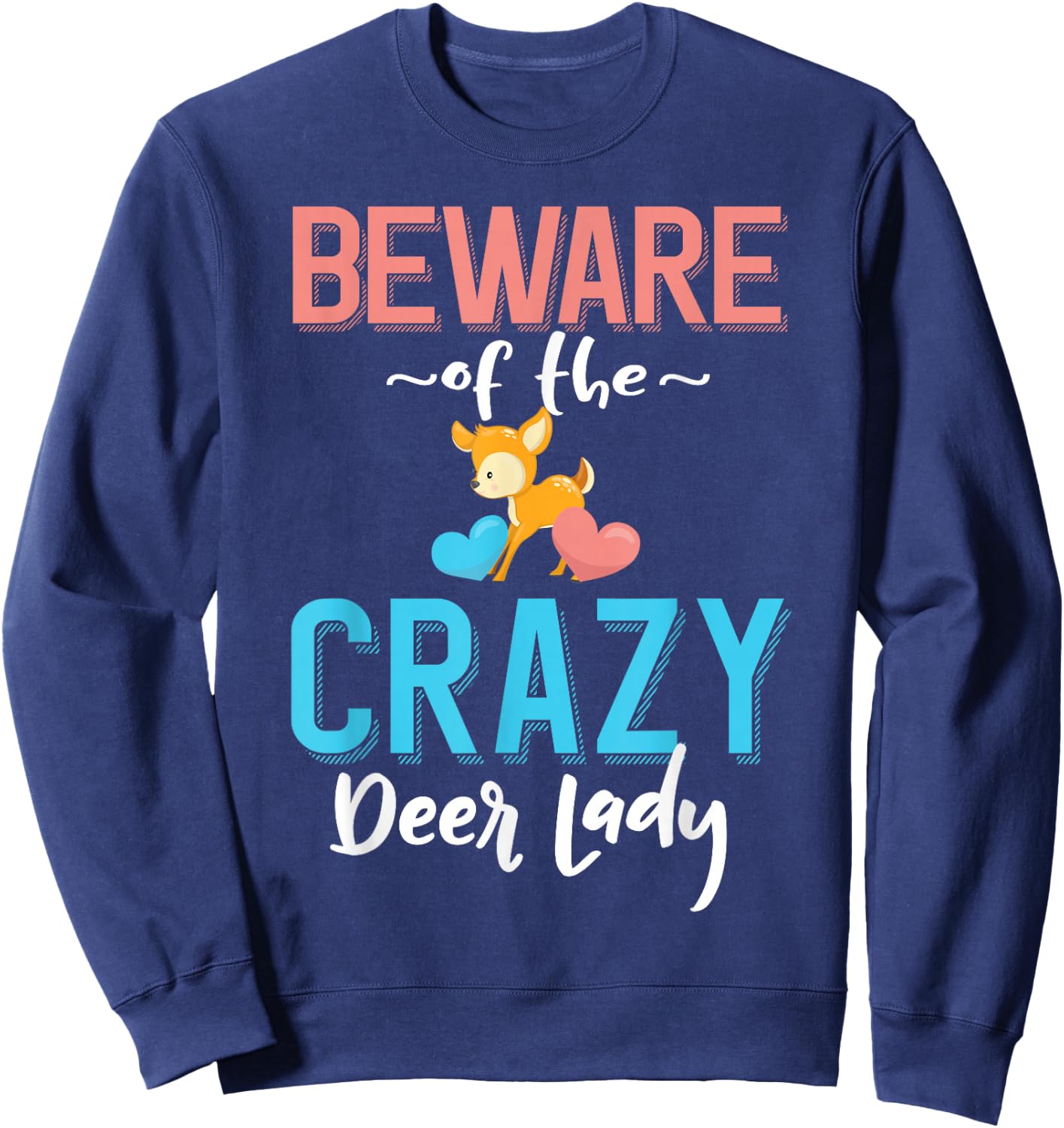 Beware of the Crazy Deer Lady - Deer Pet Owner Sweatshirt - Sweatshirt | Navy