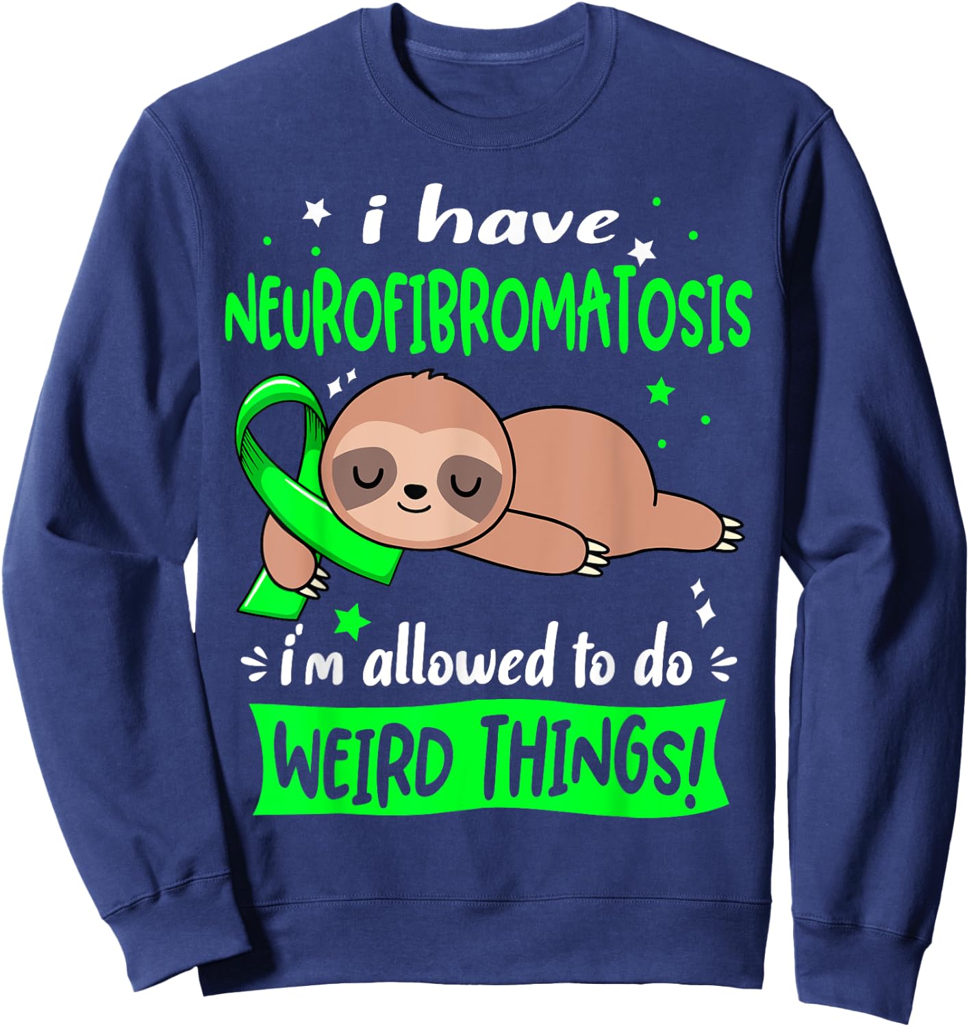 I have Neurofibromatosis i'm allowed to do Weird Things Sweatshirt - Sweatshirt | Navy