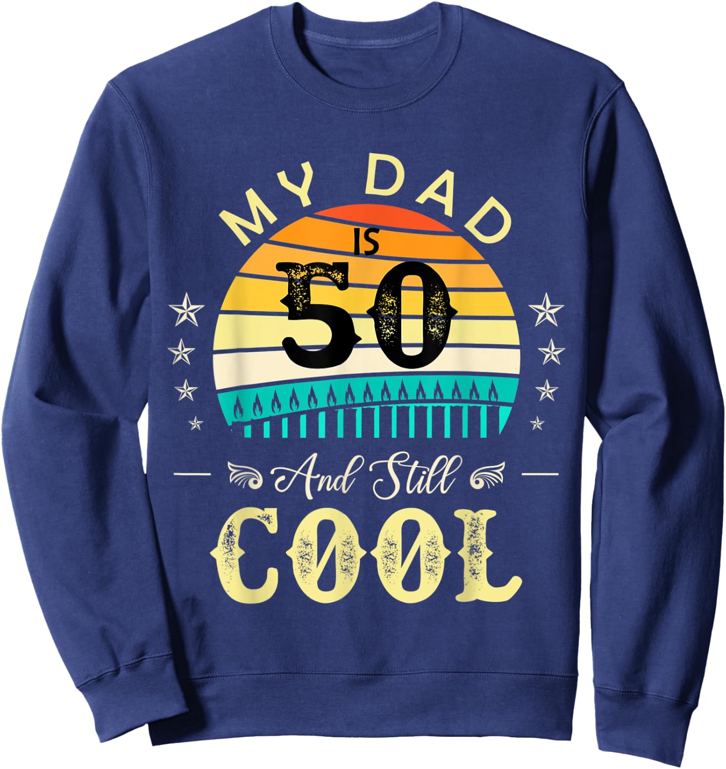 50th Birthday My Dad Is 50 and Still Cool Retro Vintage Sweatshirt - Sweatshirt | Navy