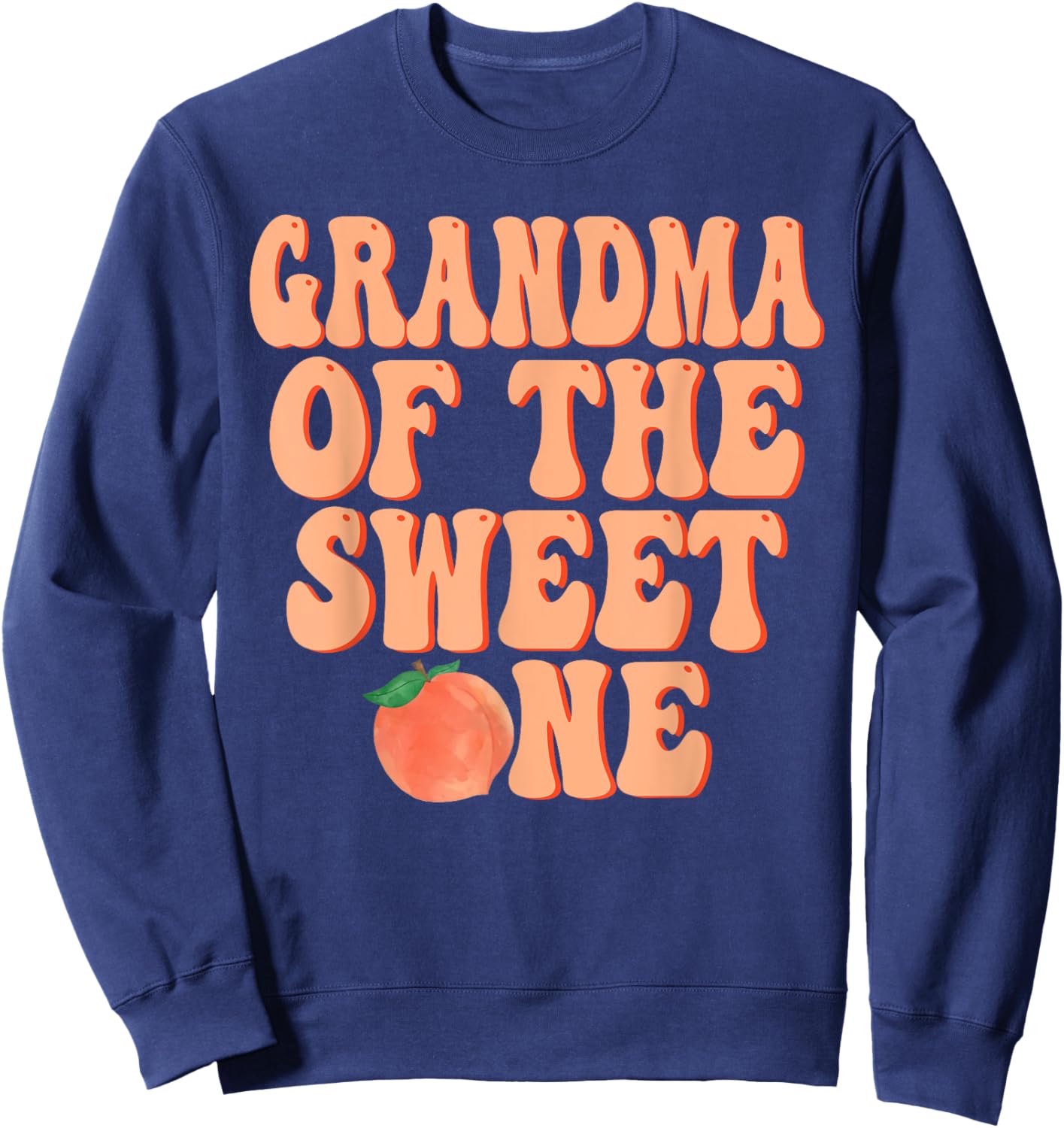 Grandma of The Sweet One Peach 1st Birthday on Peach Sweatshirt - Sweatshirt | Navy