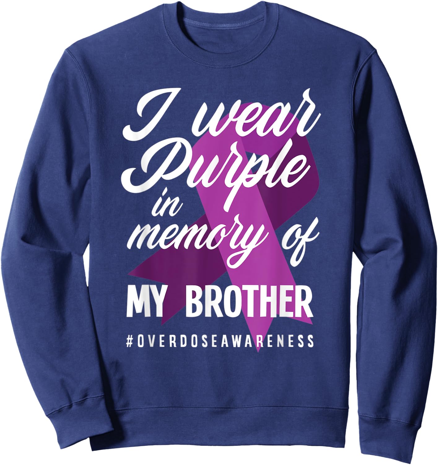 I Wear Purple In Memory For My Brother Overdose Awareness Sweatshirt - Sweatshirt | Navy