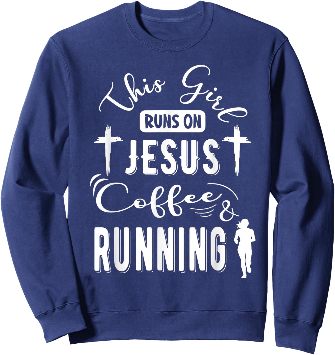 This girl runs on Jesus Coffee and Running Funny Running Sweatshirt - Sweatshirt | Navy