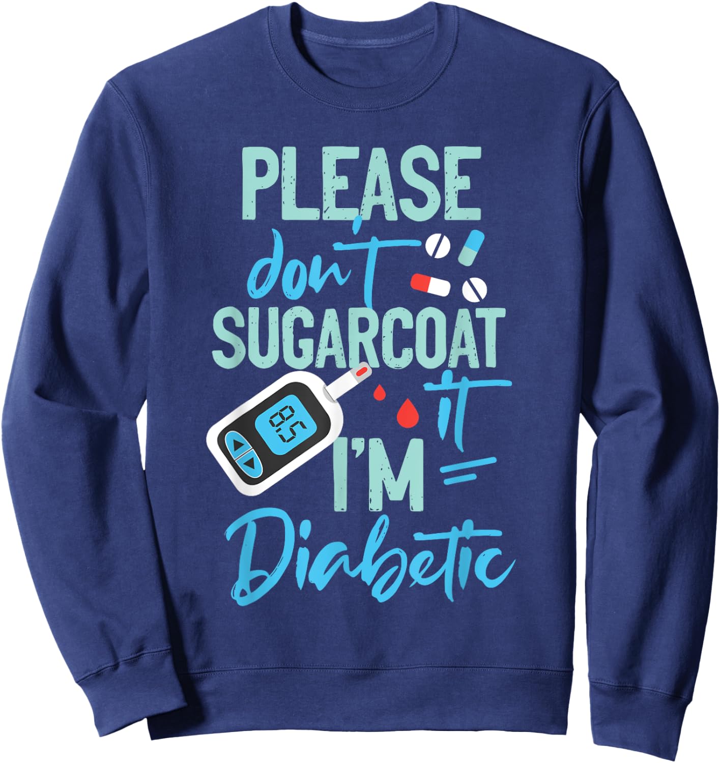 Type 1 Diabetes Awareness Please Don't Sugarcoat Diabetic Sweatshirt - Sweatshirt | Navy
