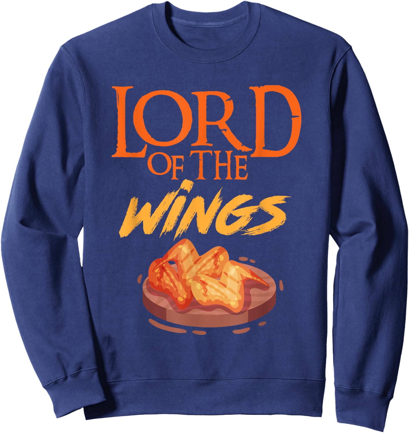Funny Lord Of The Wings Chicken Wings Funny Chicken Wings Sweatshirt - Sweatshirt | Navy