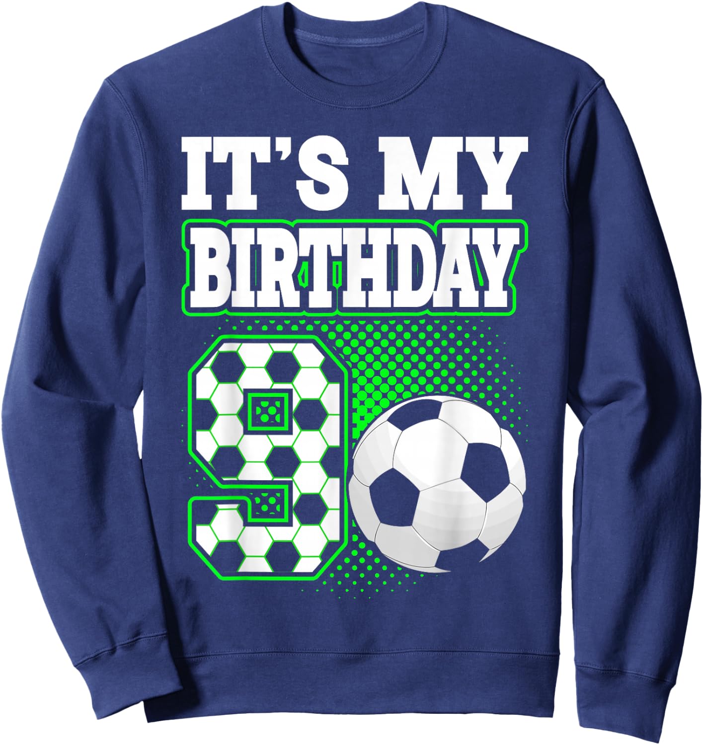 Birthday Boy 9 Soccer Its My 9th Birthday Boys Soccer Sweatshirt - Sweatshirt | Navy