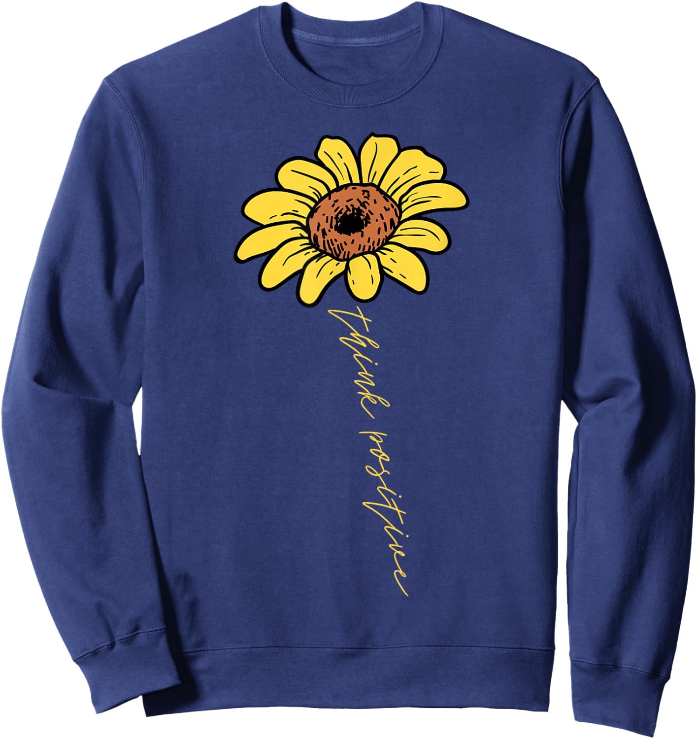 Sunflower Think Positive Positivity Motivational Saying Gift Sweatshirt - Sweatshirt | Navy