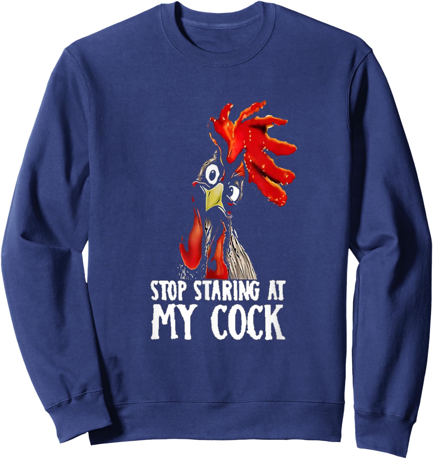 Stop Staring At My Cook/Cock - Chicken, Sarcastic Humour Sweatshirt - Sweatshirt | Navy