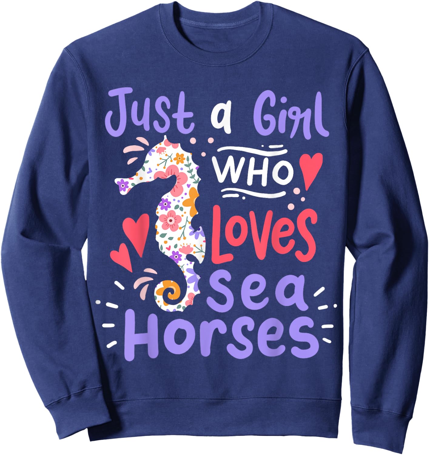 Seahorse Just A Girl Who Loves Seahorses Gift Sweatshirt - Sweatshirt | Navy