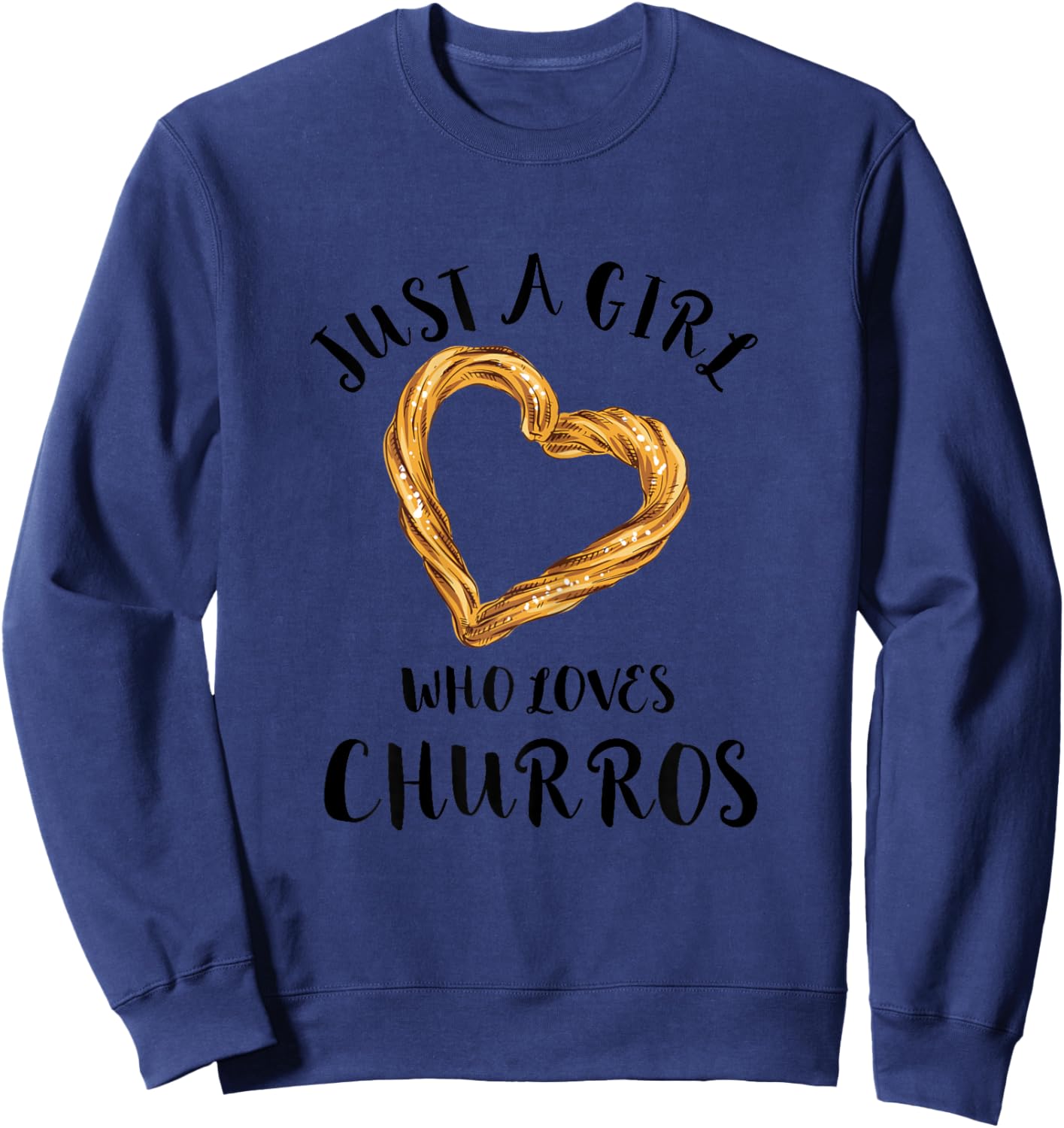 Churro Churros Fried Bread Just A Girl Who Love Churro Lover Sweatshirt - Sweatshirt | Navy