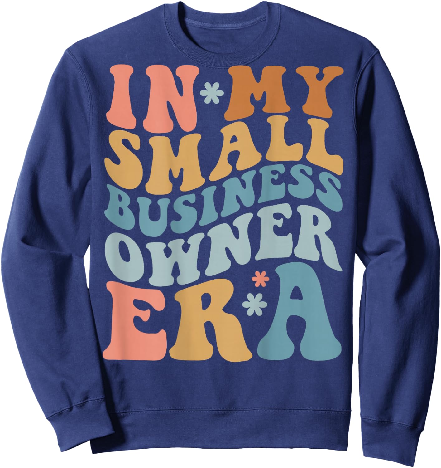 In My Small Business Owner Era, Funny Saying (On Back) Sweatshirt - Sweatshirt | Navy