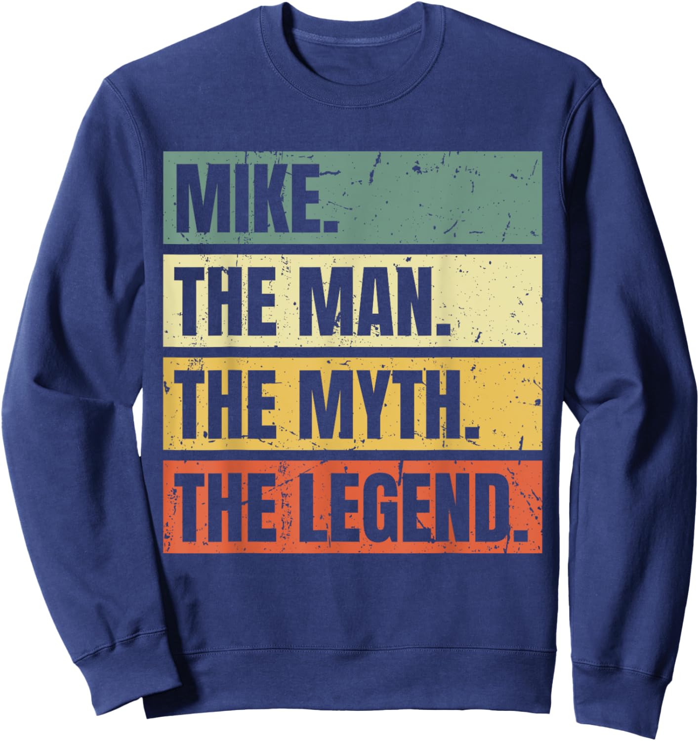 Mike Man Myth Legend Quote Retro Funny Best Name Mike Sweatshirt - Sweatshirt | Navy