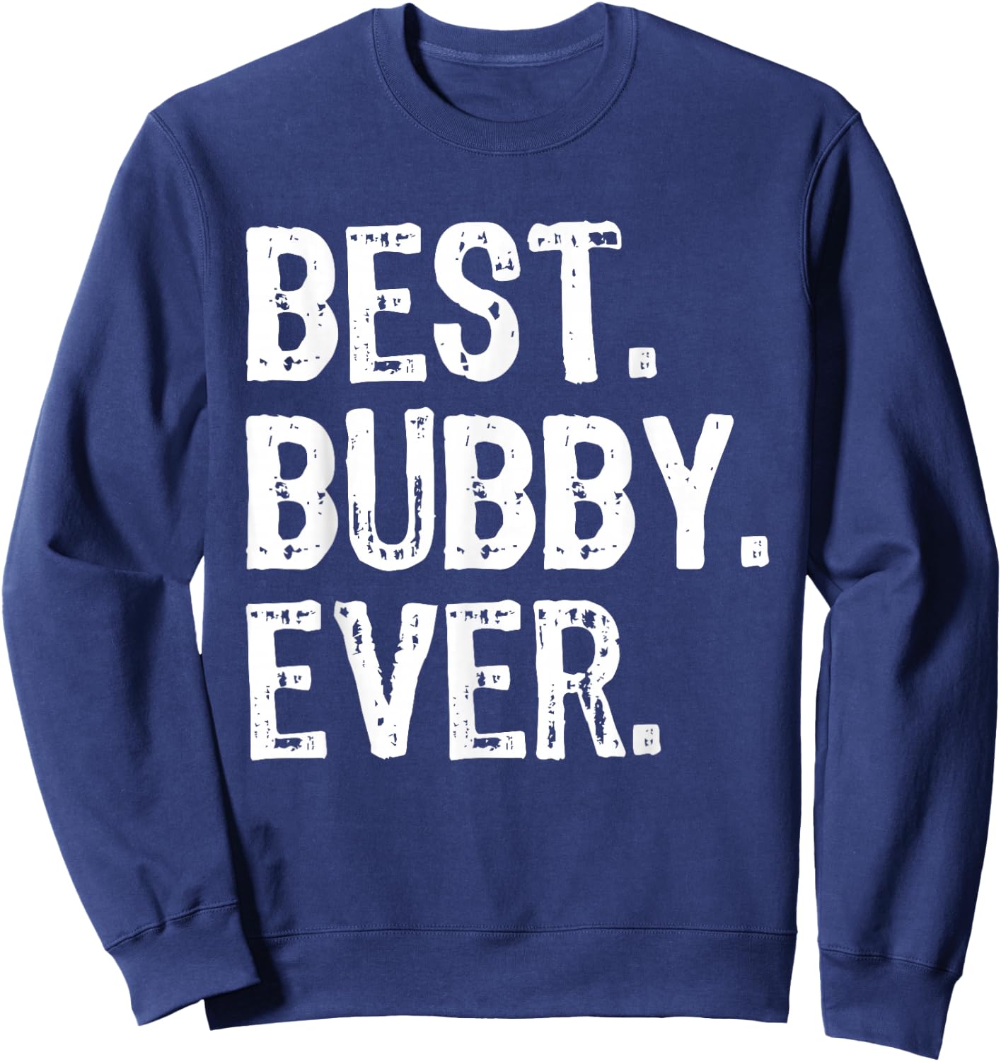 Best Bubby Ever Funny Cool Sweatshirt - Sweatshirt | Navy