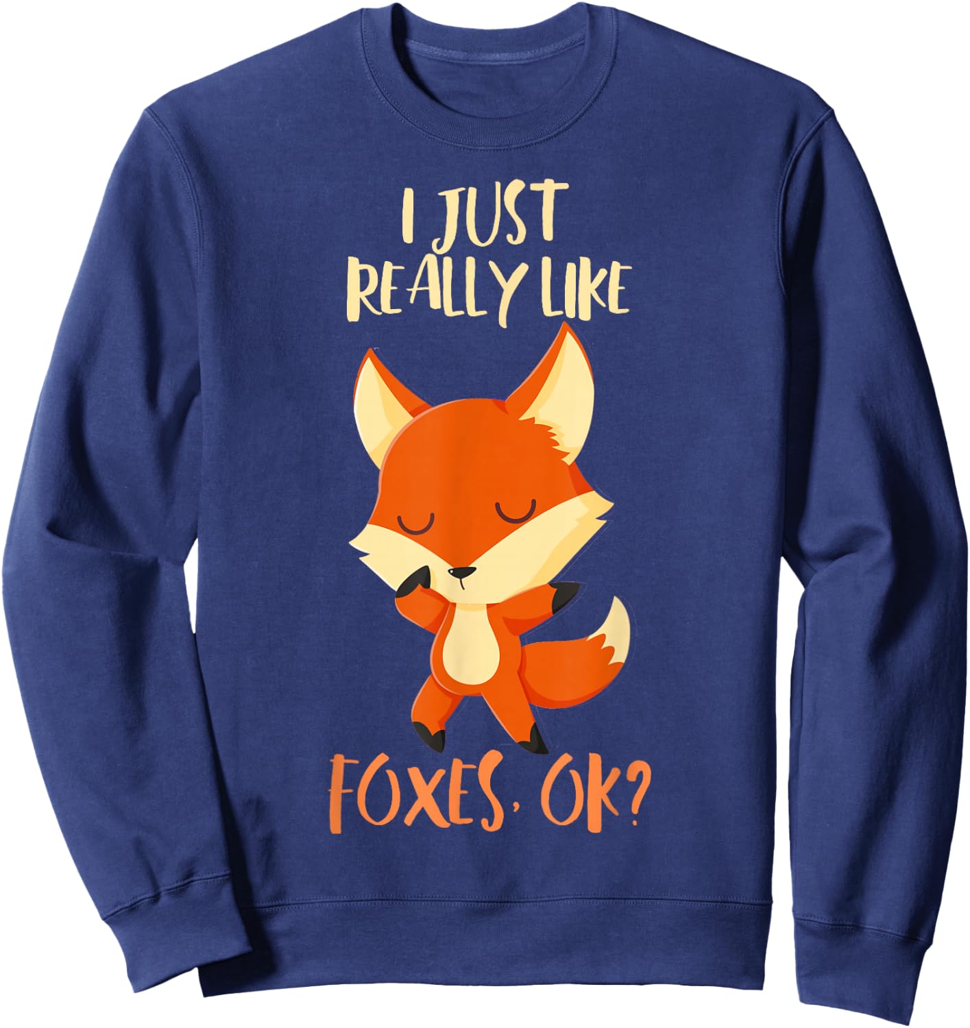 I Just Really Like Foxes Ok Kids Birthday Christmas Gift Sweatshirt - Sweatshirt | Navy
