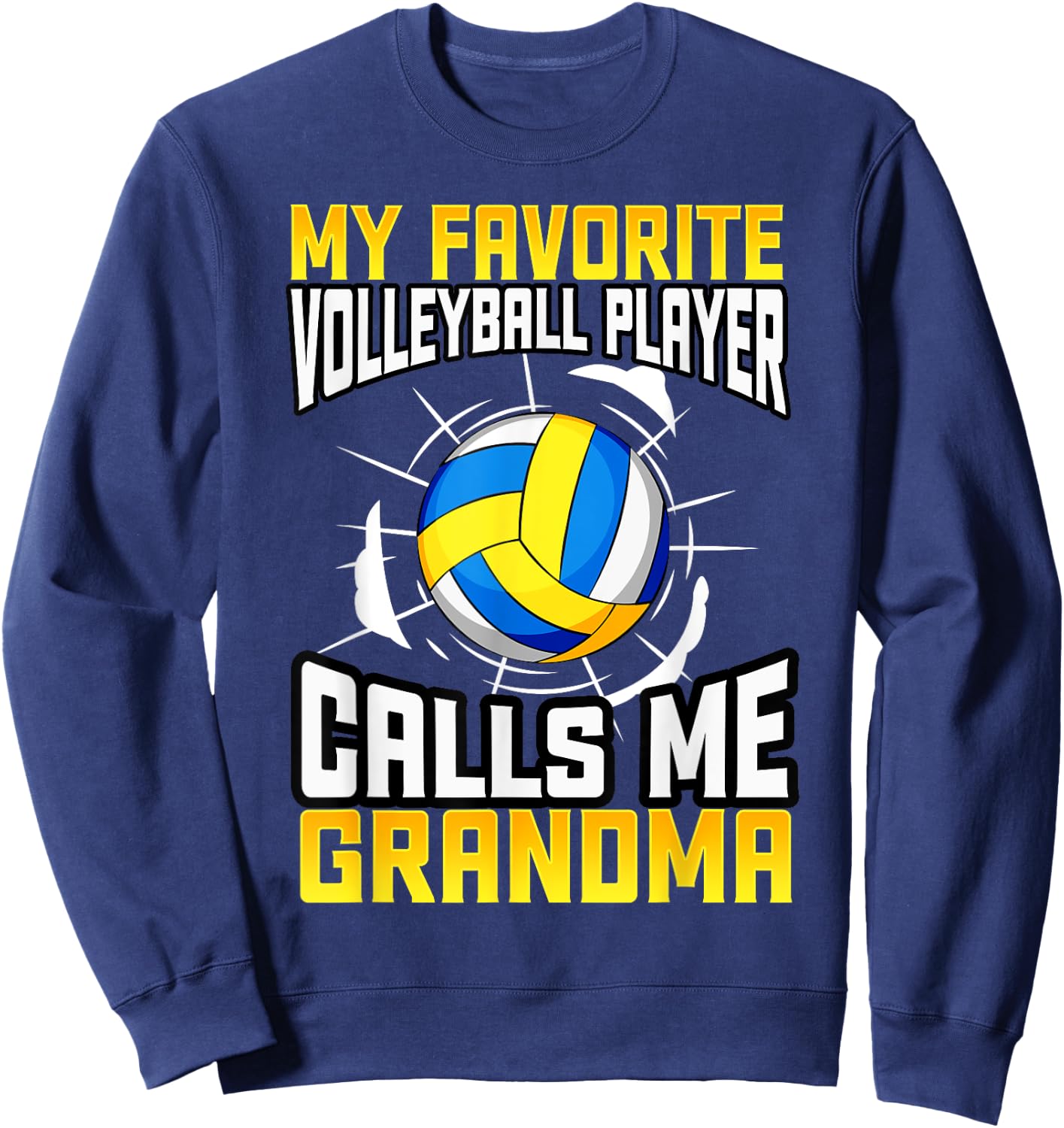 My Favorite Volleyball Player Calls Me Grandma Sweatshirt - Sweatshirt | Navy