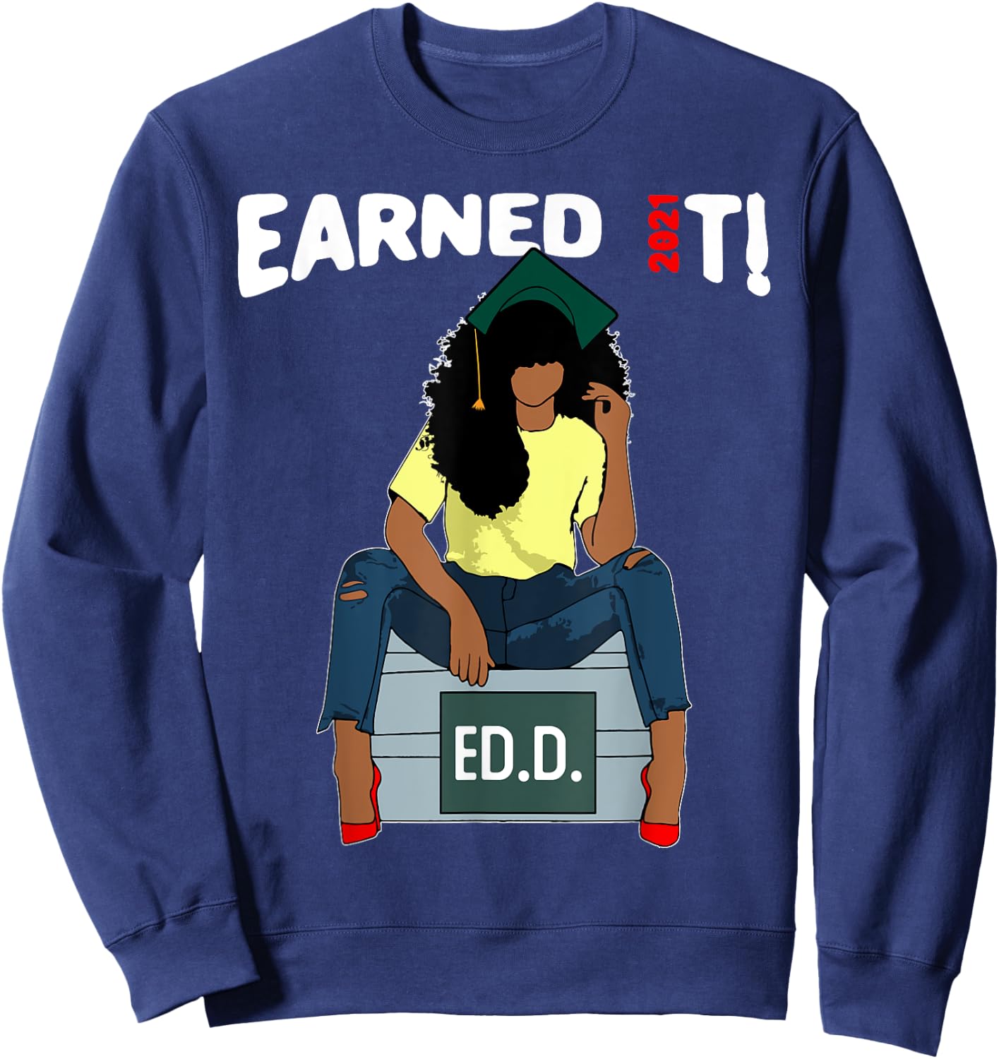 Earned It Doctor Of Education Ed.D. Doctorate Black Grad Sweatshirt - Sweatshirt | Navy