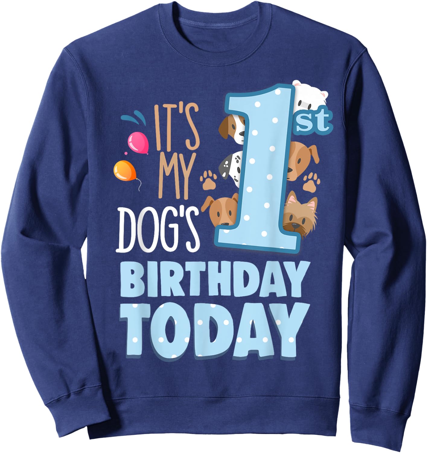 My Dogs 1st Birthday Today Is My Pets Birthday My Dog Bestie Women Girls Kids Sweatshirt - Sweatshirt | Navy