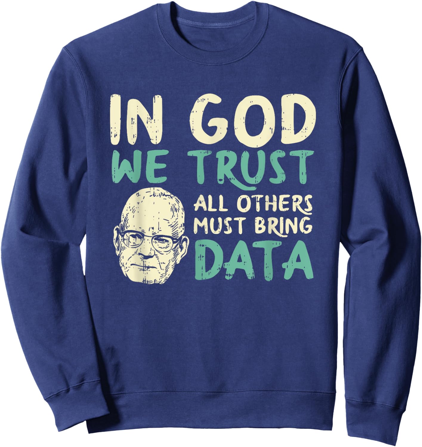 In God We Trust All Others Must Bring Data Sweatshirt - Sweatshirt | Navy