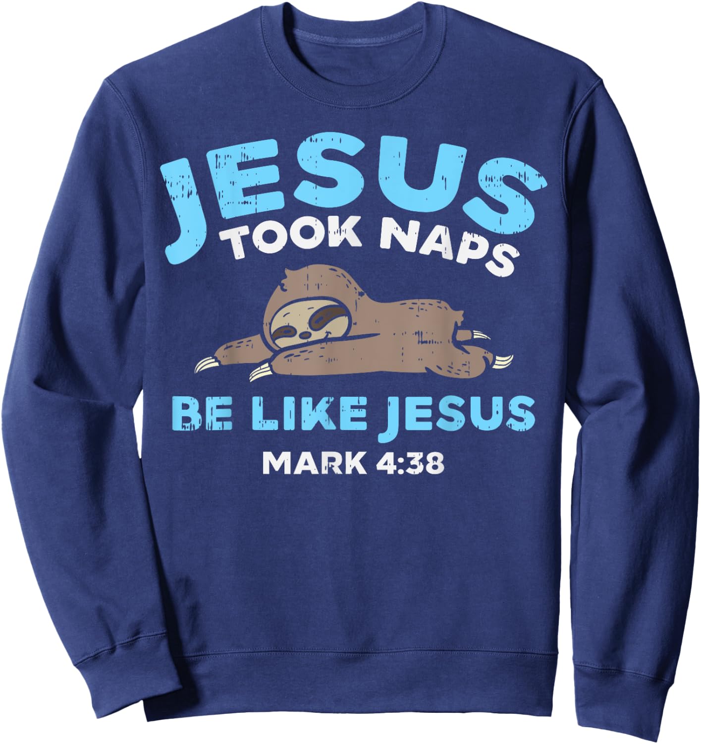 Jesus Took Naps Sloth Funny Bible Verse God Christian Gift Sweatshirt - Sweatshirt | Navy