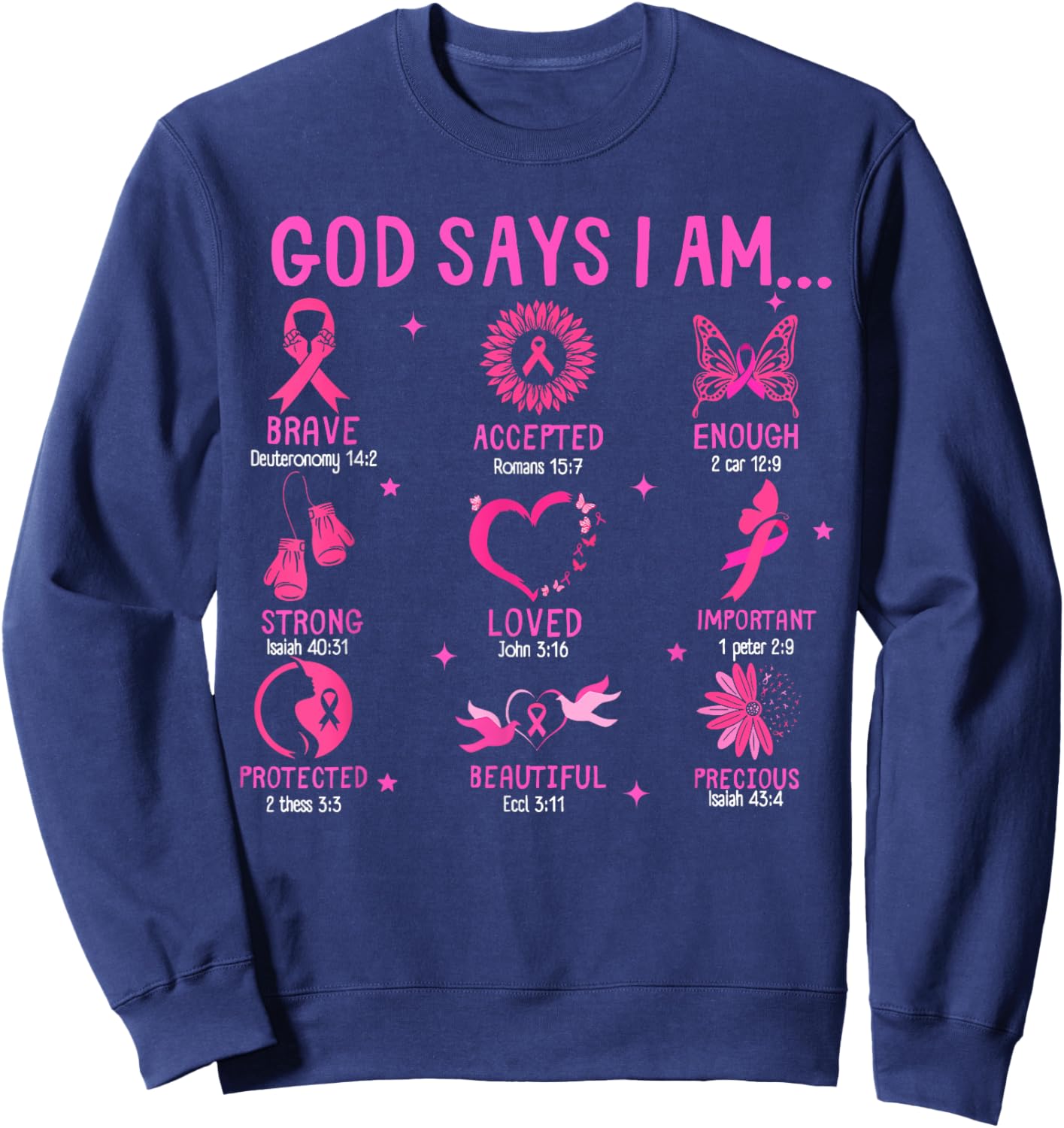 God Says I Am Breast Cancer Awareness Christian Bible Verse Sweatshirt - Sweatshirt | Navy