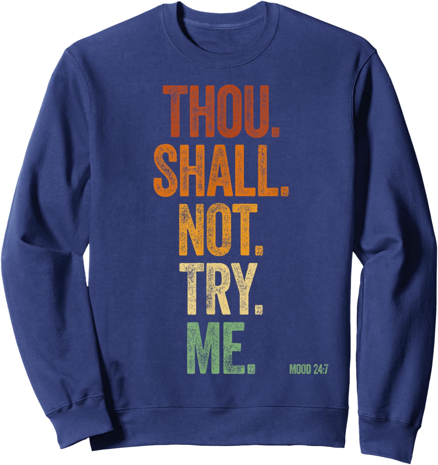 Thou Shall Not Try Me Shirt Retro Mood 24:7 Shalt Not Try Me Sweatshirt - Sweatshirt | Navy