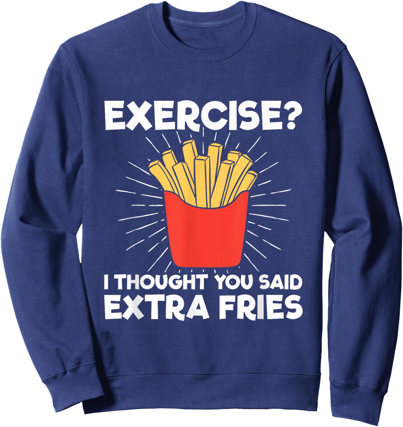 Extra Fries" Funny Workout - Classic Fit, , Short Sleeve, Adult (Black) Sweatshirt - Sweatshirt | Navy