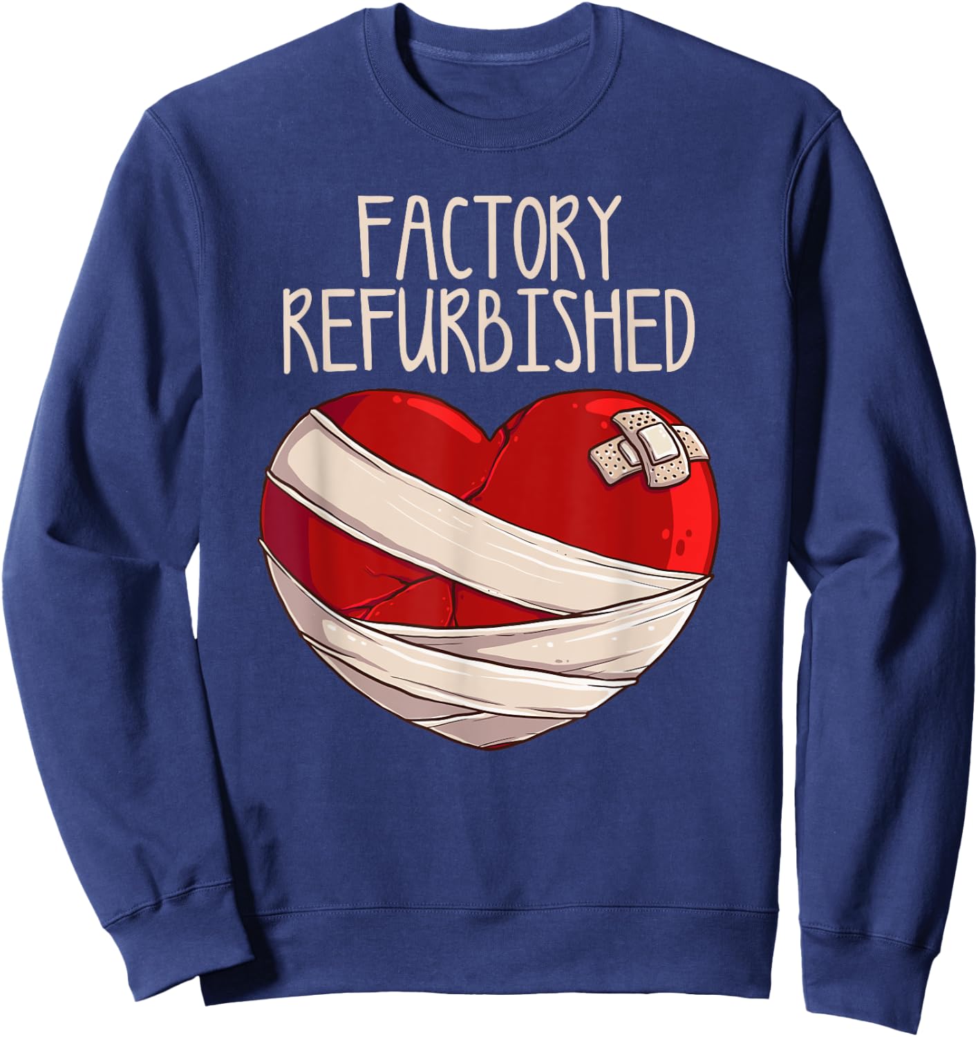 Cool Factory Refurbished Heart Funny Open Heart Surgery Gift Sweatshirt - Sweatshirt | Navy