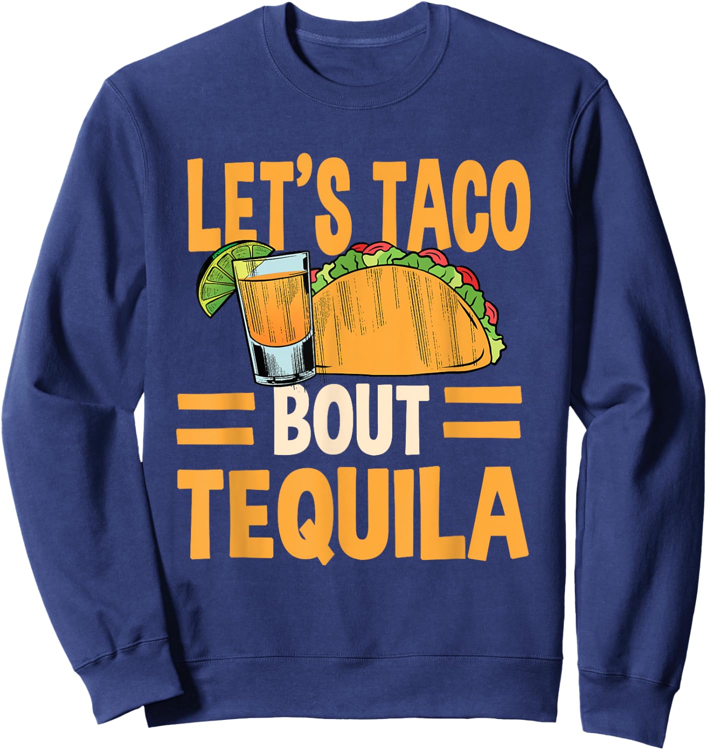 Funny Tacos And Tequila Mexican Food Drinking Lover Sweatshirt - Sweatshirt | Navy