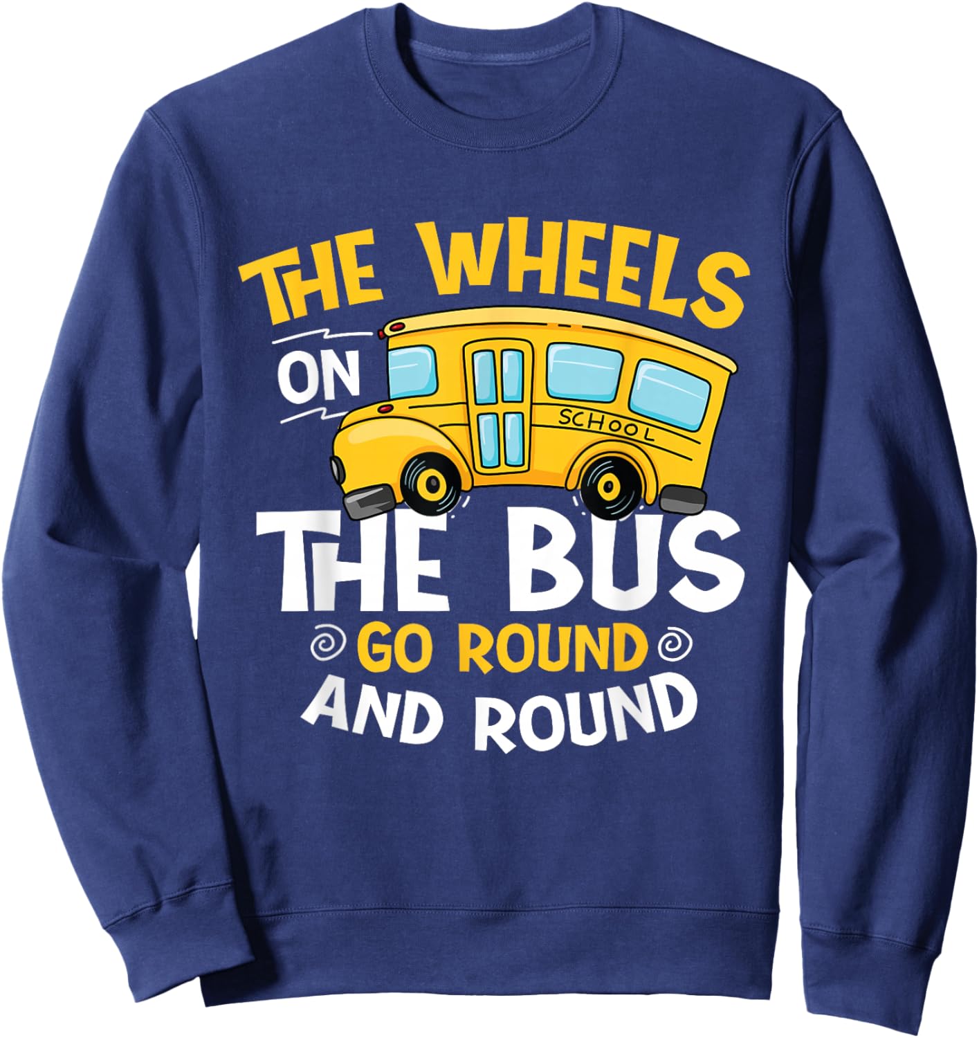 The Wheels On The Bus Go Round And Round - Student School Sweatshirt - Sweatshirt | Navy