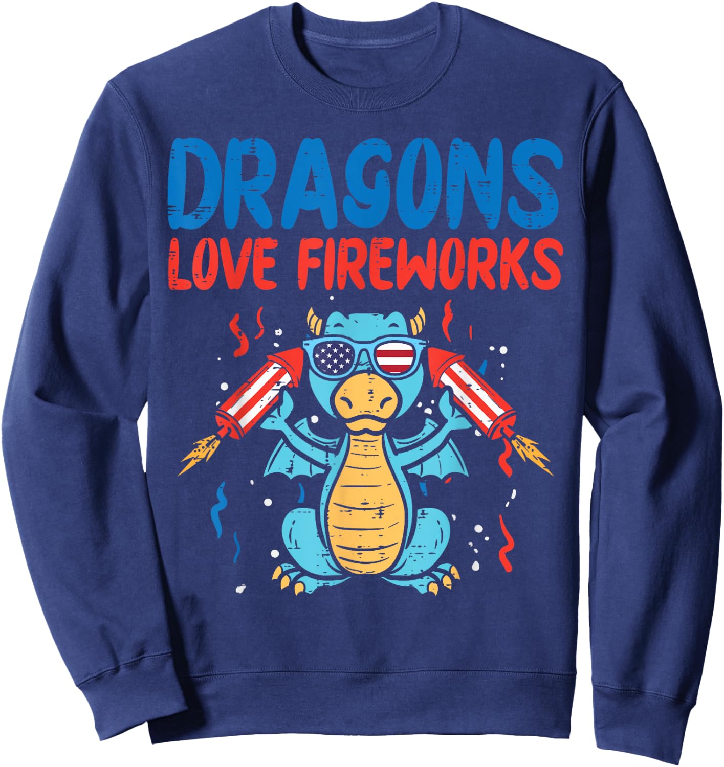 Dragons Love Fireworks Funny American 4th Of July Fourth Sweatshirt - Sweatshirt | Navy