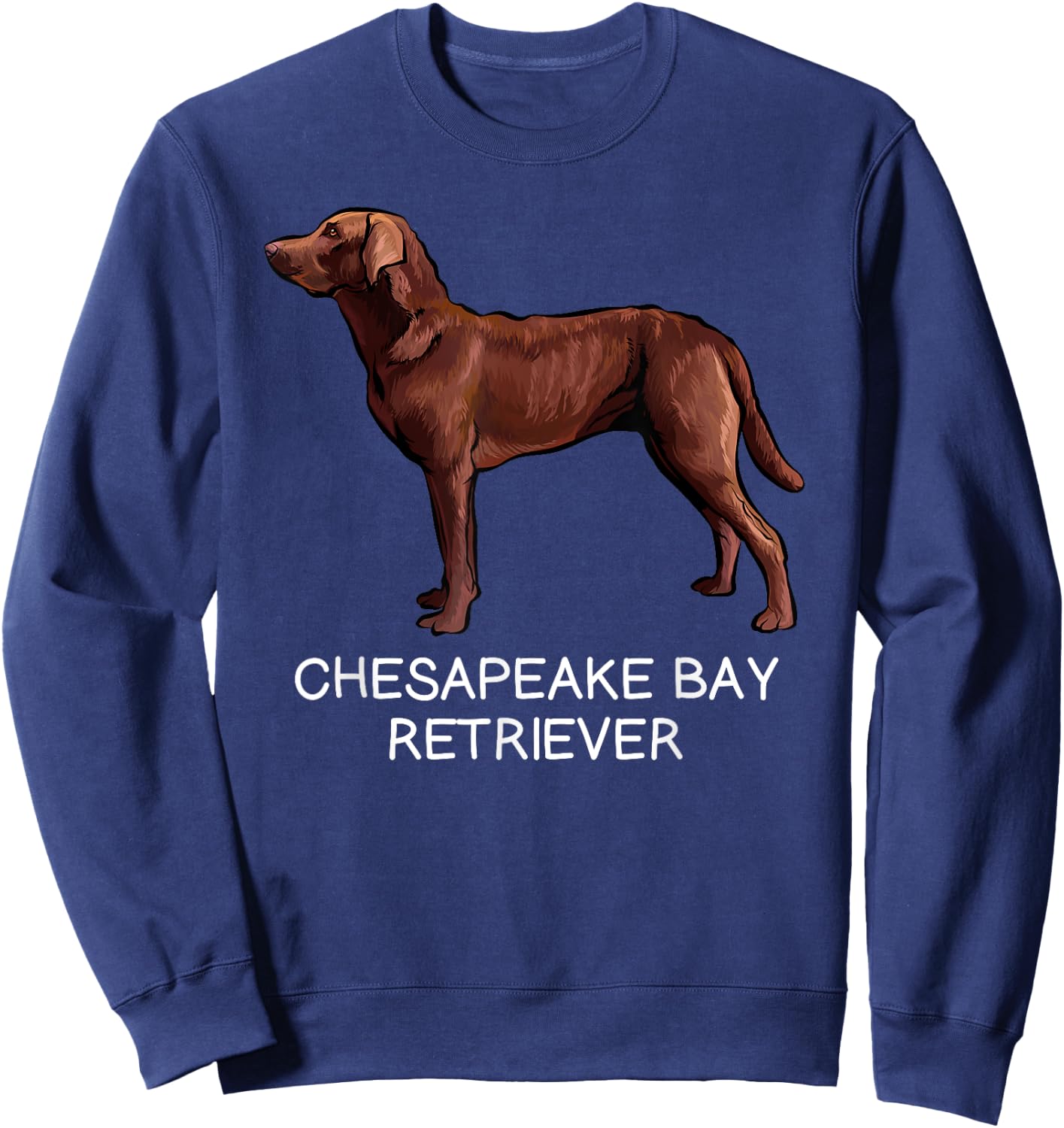 Chesapeake Bay Retriever Crazy Dog Lover Men Women Girls Kids Sweatshirt - Sweatshirt | Navy