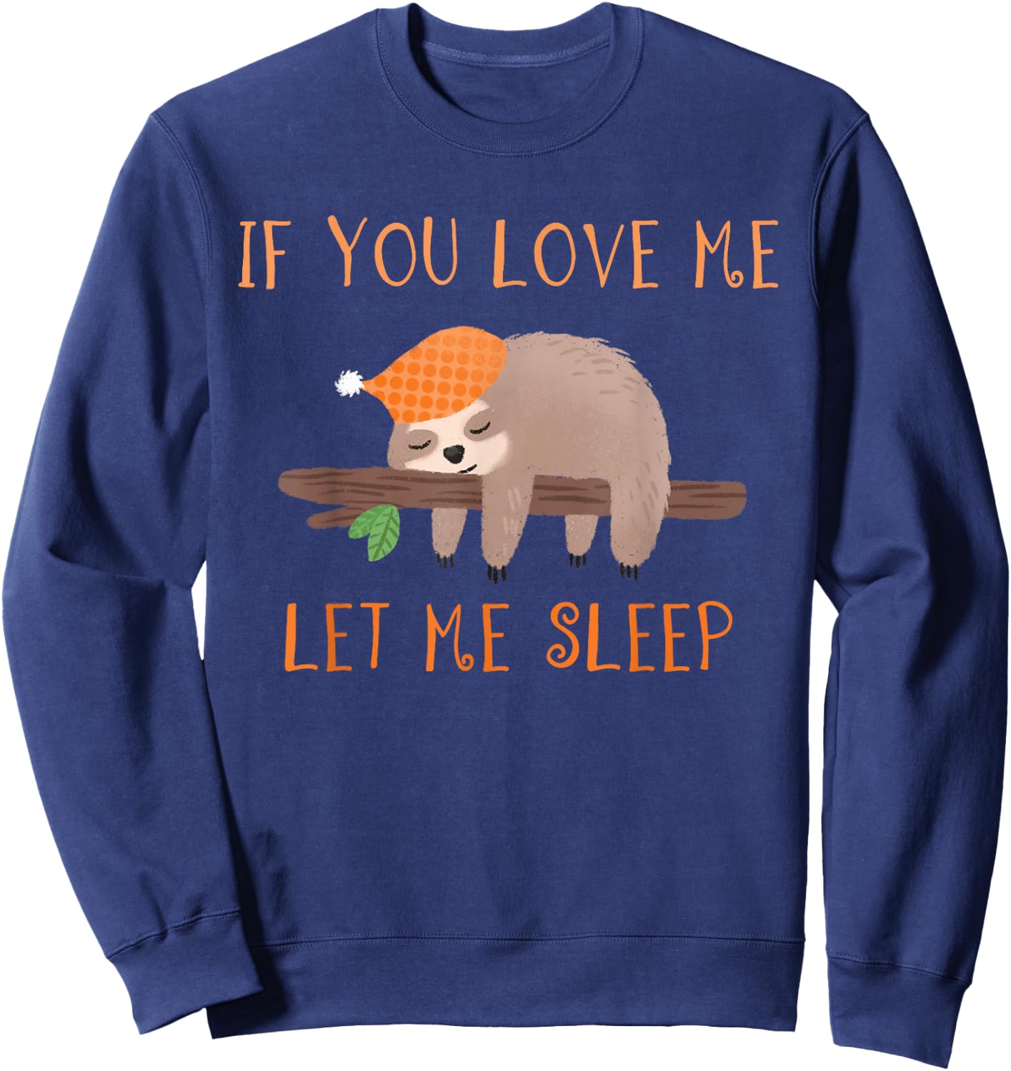 If You Love Me Let Me Sleep Shirt Sloth Sweatshirt - Sweatshirt | Navy