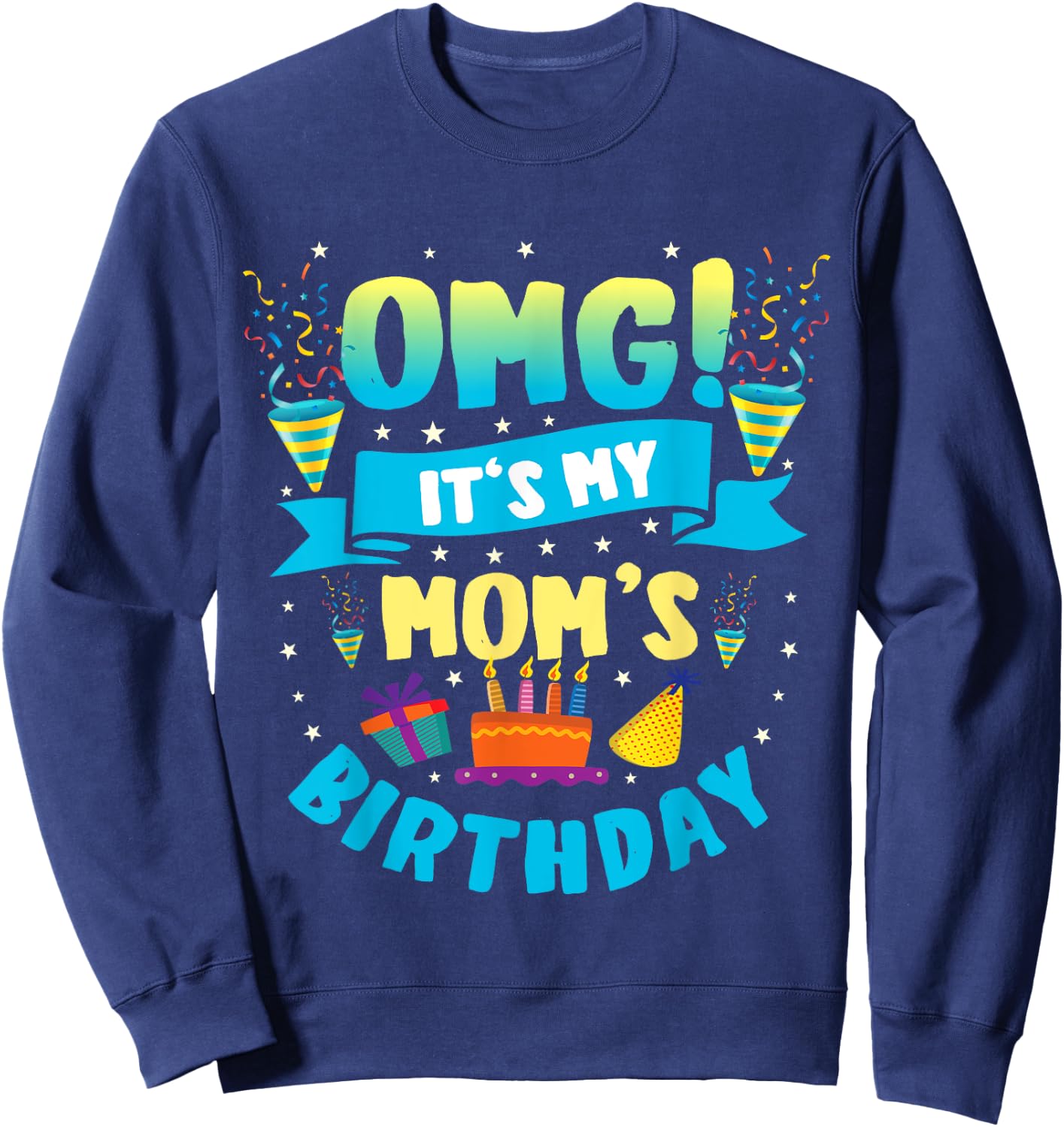 OMG It's My Mom Birthday Sweatshirt - Sweatshirt | Navy