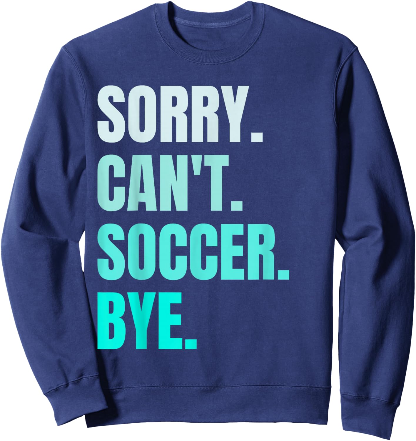 Sorry Can't Soccer Bye Funny Soccer Player Retro Vintage Sweatshirt - Sweatshirt | Navy
