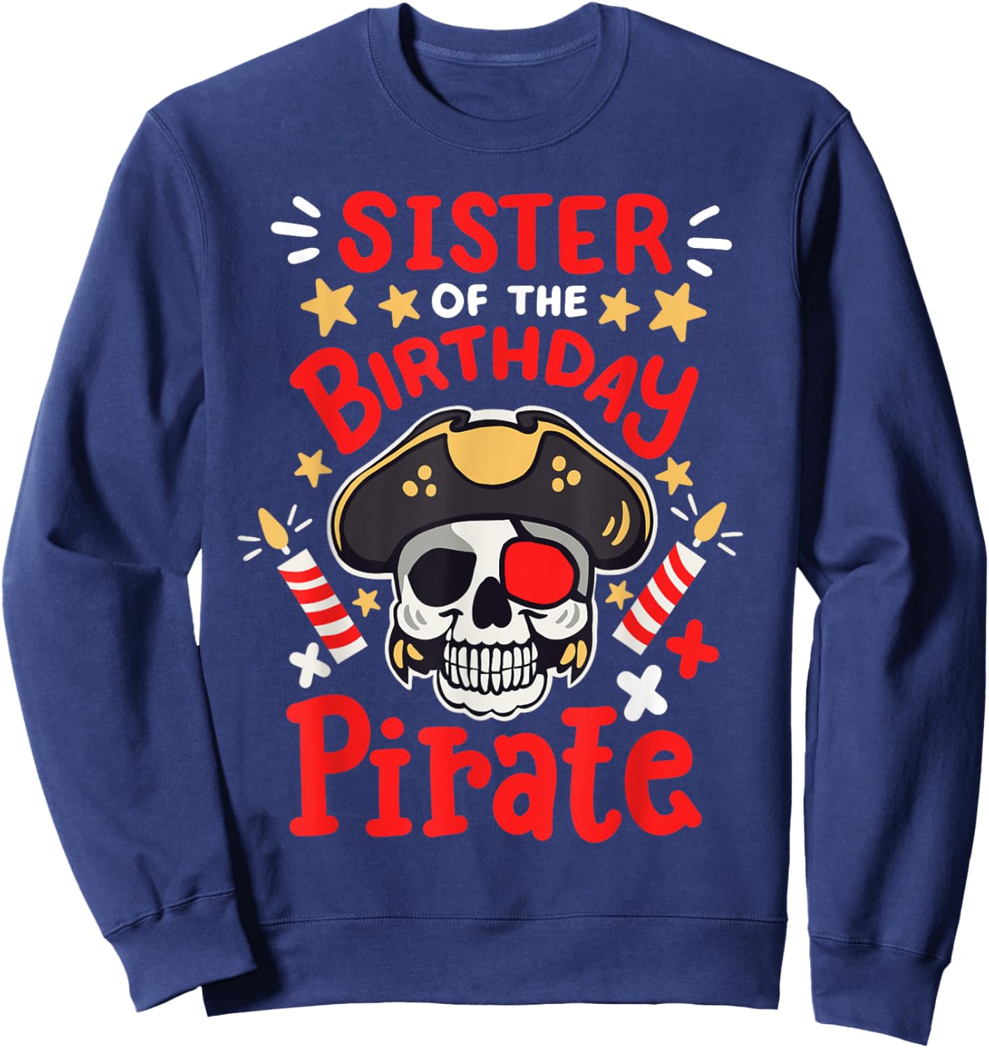 Sister Of The Birthday Pirate Party Family Matching Girls Sweatshirt - Sweatshirt | Navy