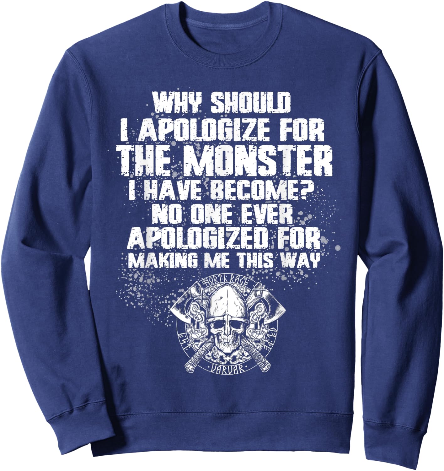 Why Should I Apologize For The Monster I’ve Become Sweatshirt - Sweatshirt | Navy