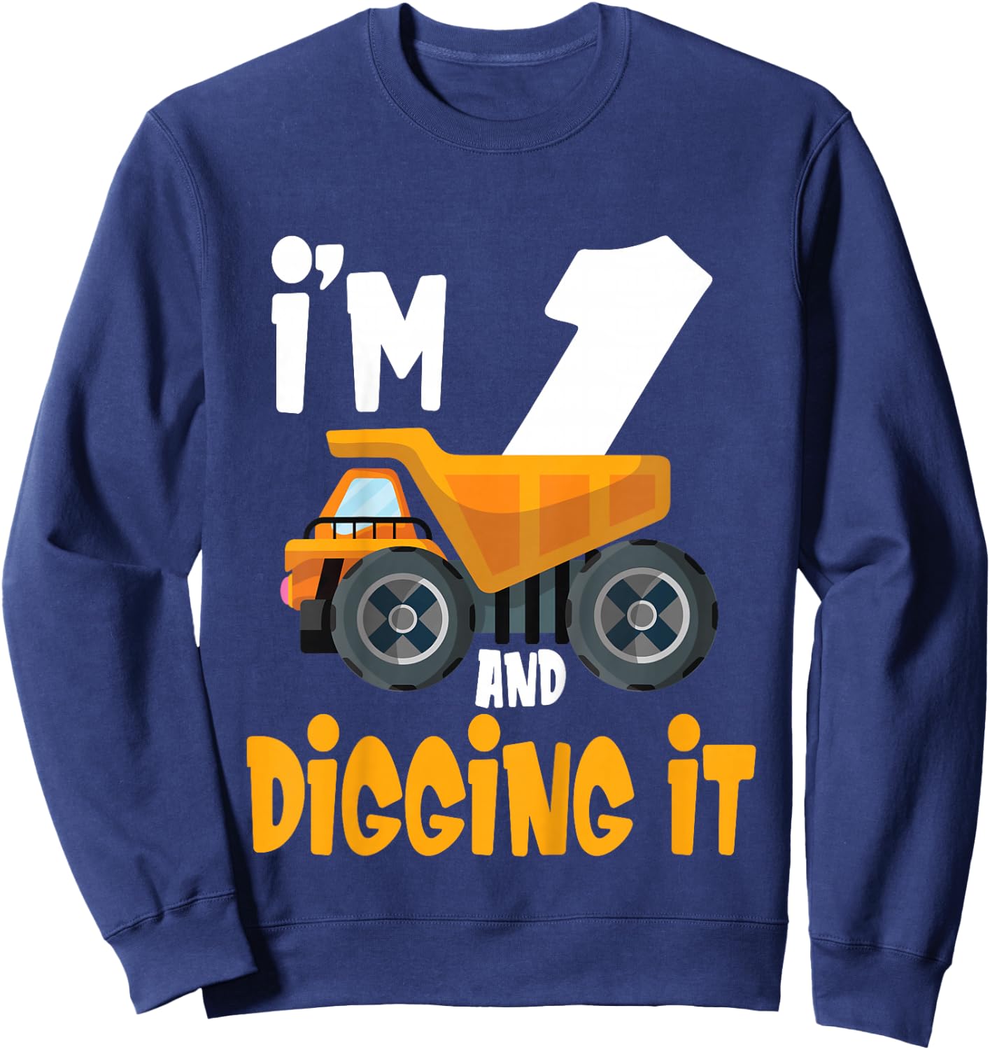 Kids I'm 1 and digging it 1 year old 1st Birthday Boy I'm 1 Sweatshirt - Sweatshirt | Navy