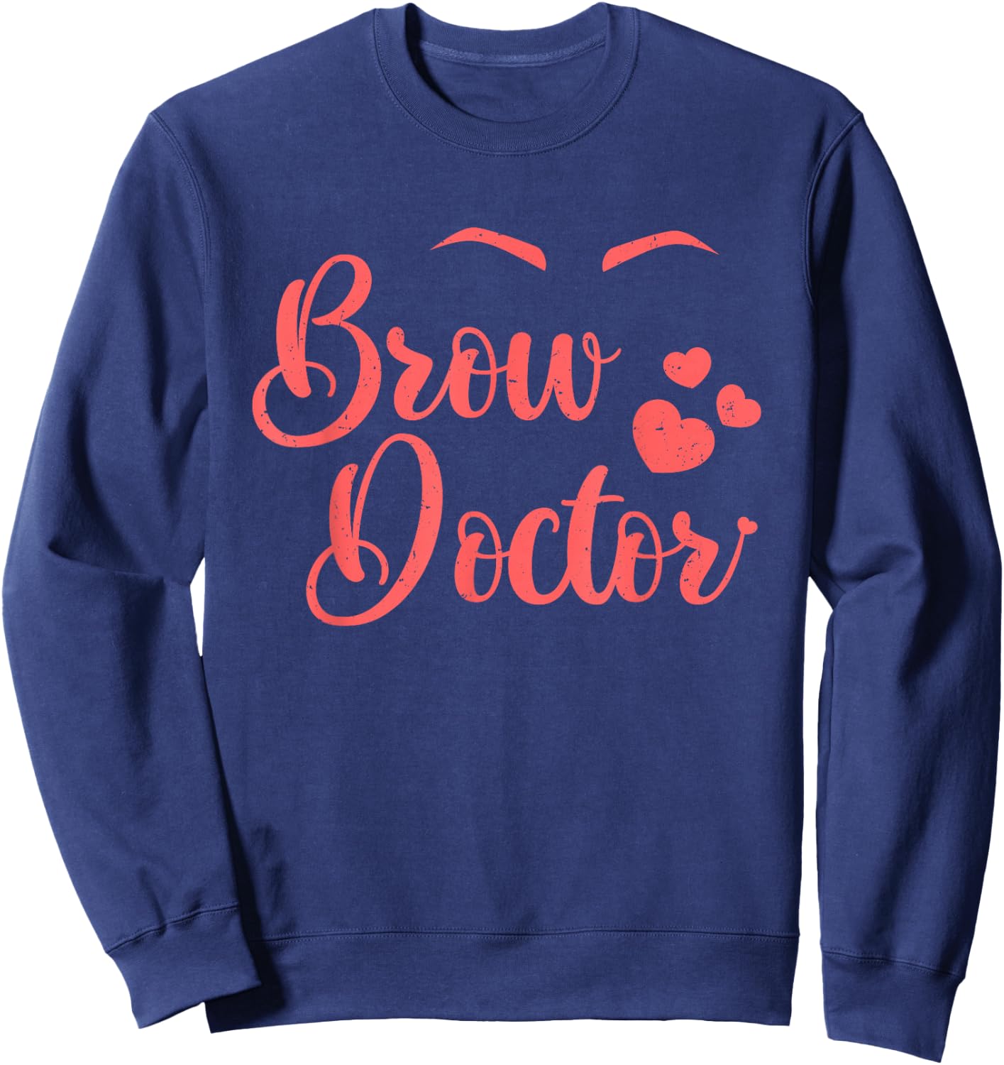 Funny Brows Doctor Lashes Makeup Eyebrows Beauty Woman Gift Sweatshirt - Sweatshirt | Navy