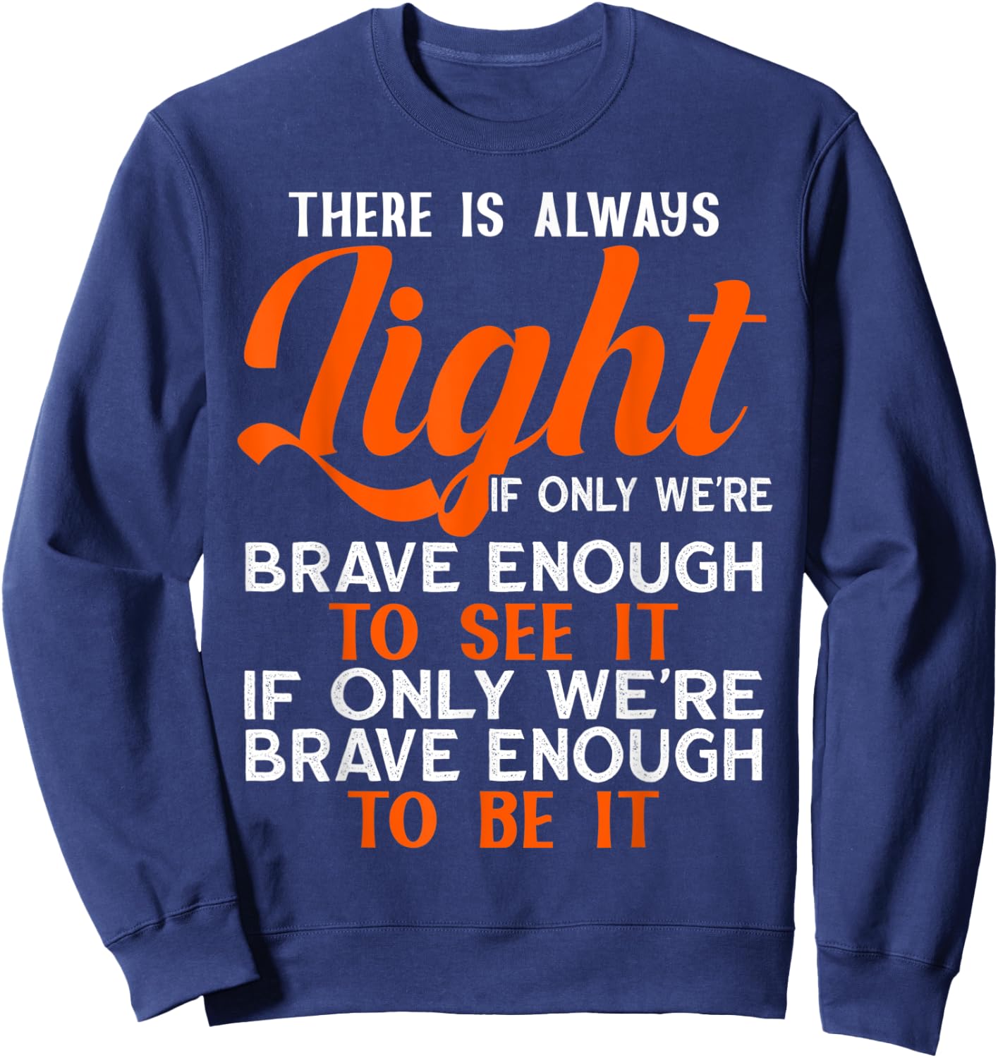 Hill We Climb There is Always Light If We Can See It Sweatshirt - Sweatshirt | Navy