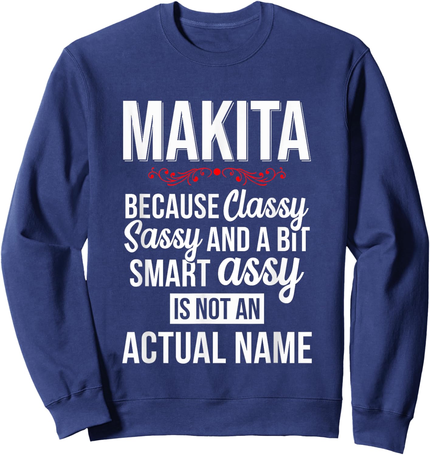 Classy sassy and a bit smart Assy MAKITA Personal Name Sweatshirt - Sweatshirt | Navy