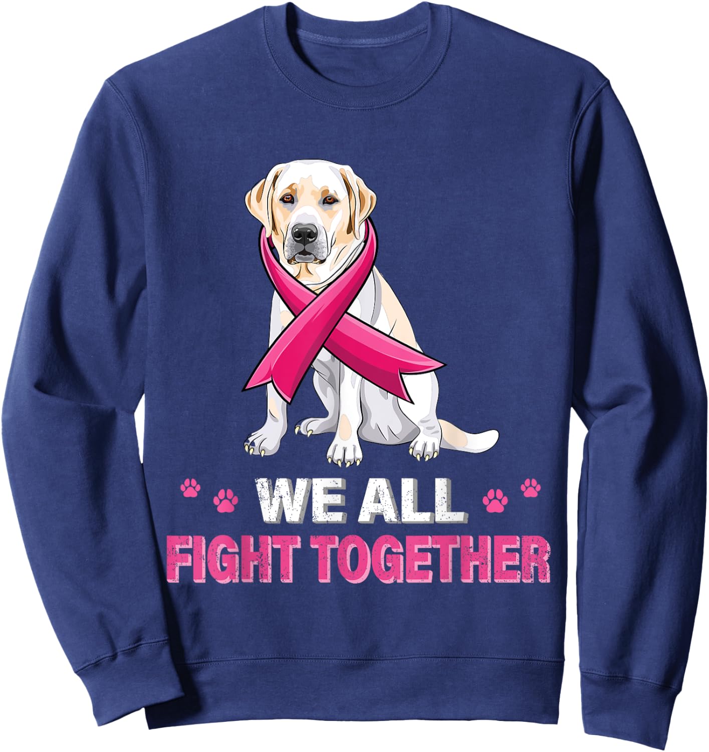 we all fight together Breast Cancer Awareness Dog Labrador Sweatshirt - Sweatshirt | Navy