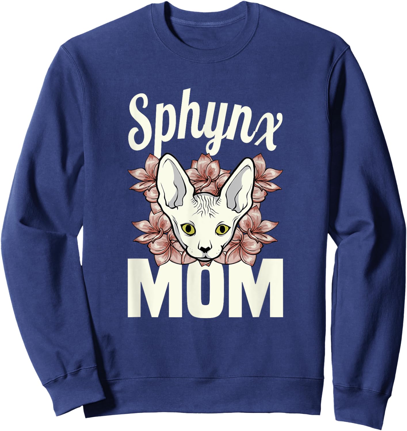 Sphinx Mom cat lover Sphynx hairless Mother breed naked cat Men Women Sweatshirt - Sweatshirt | Navy