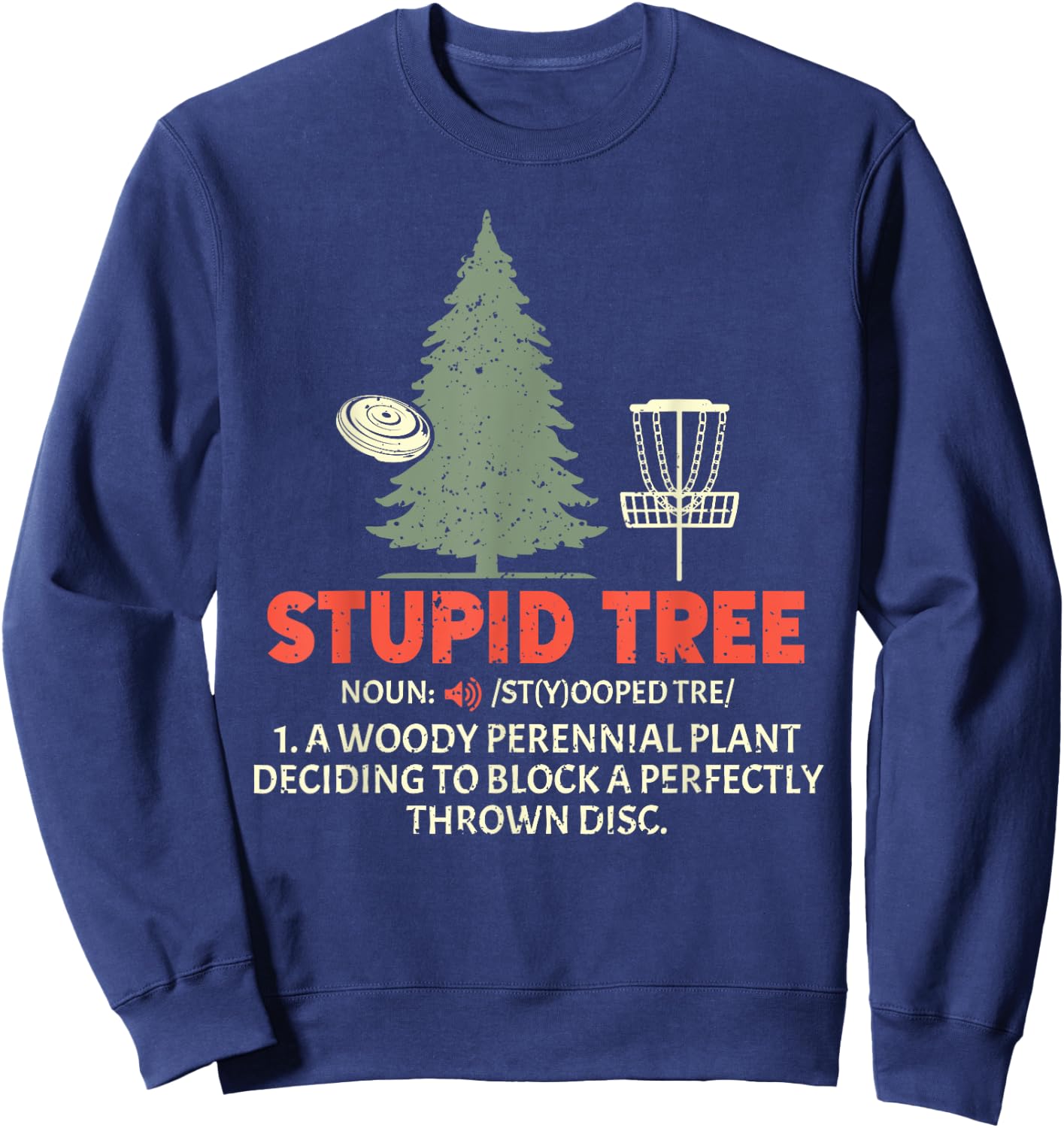 Stupid Tree Disc Golf for a King Of Disc Golf Fans Sweatshirt - Sweatshirt | Navy