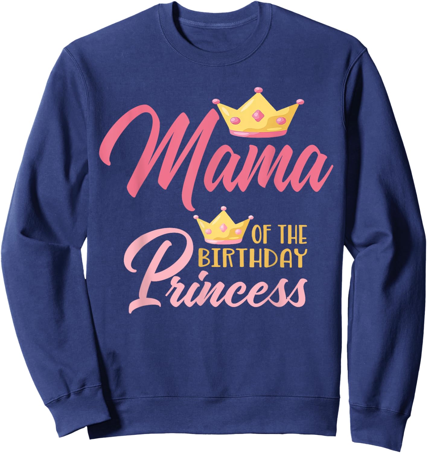 Mama of The Birthday Princess Themed Family Girl Birthday Sweatshirt - Sweatshirt | Navy