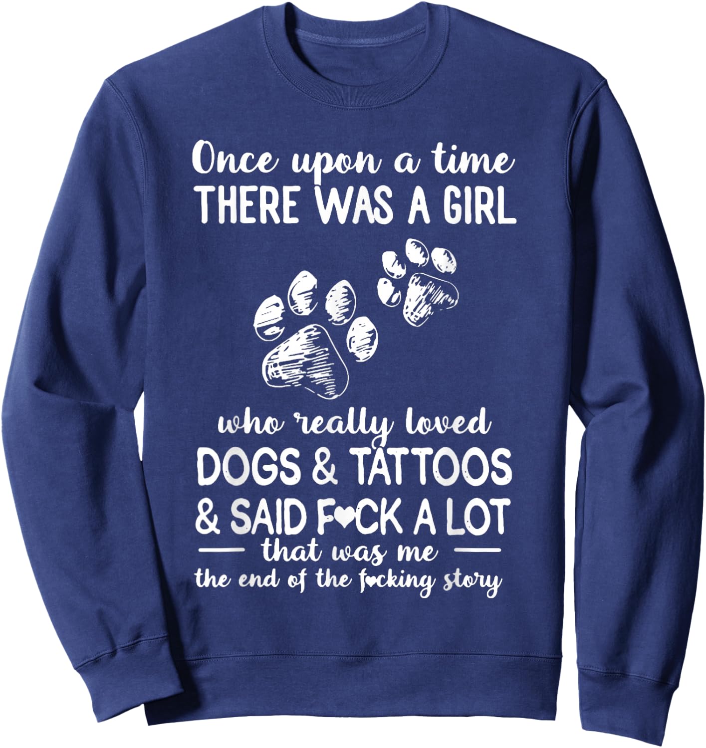 There Was A Girl Who Really Loved Dogs And Tattoos Sweatshirt - Sweatshirt | Navy