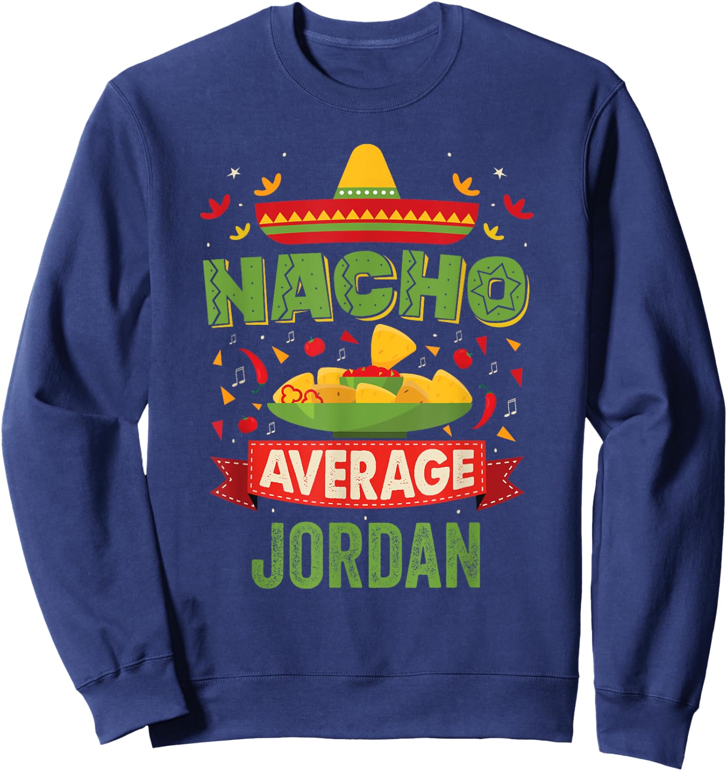 Nacho Average Jordan Funny Personalized Name Birthday Gift Sweatshirt - Sweatshirt | Navy
