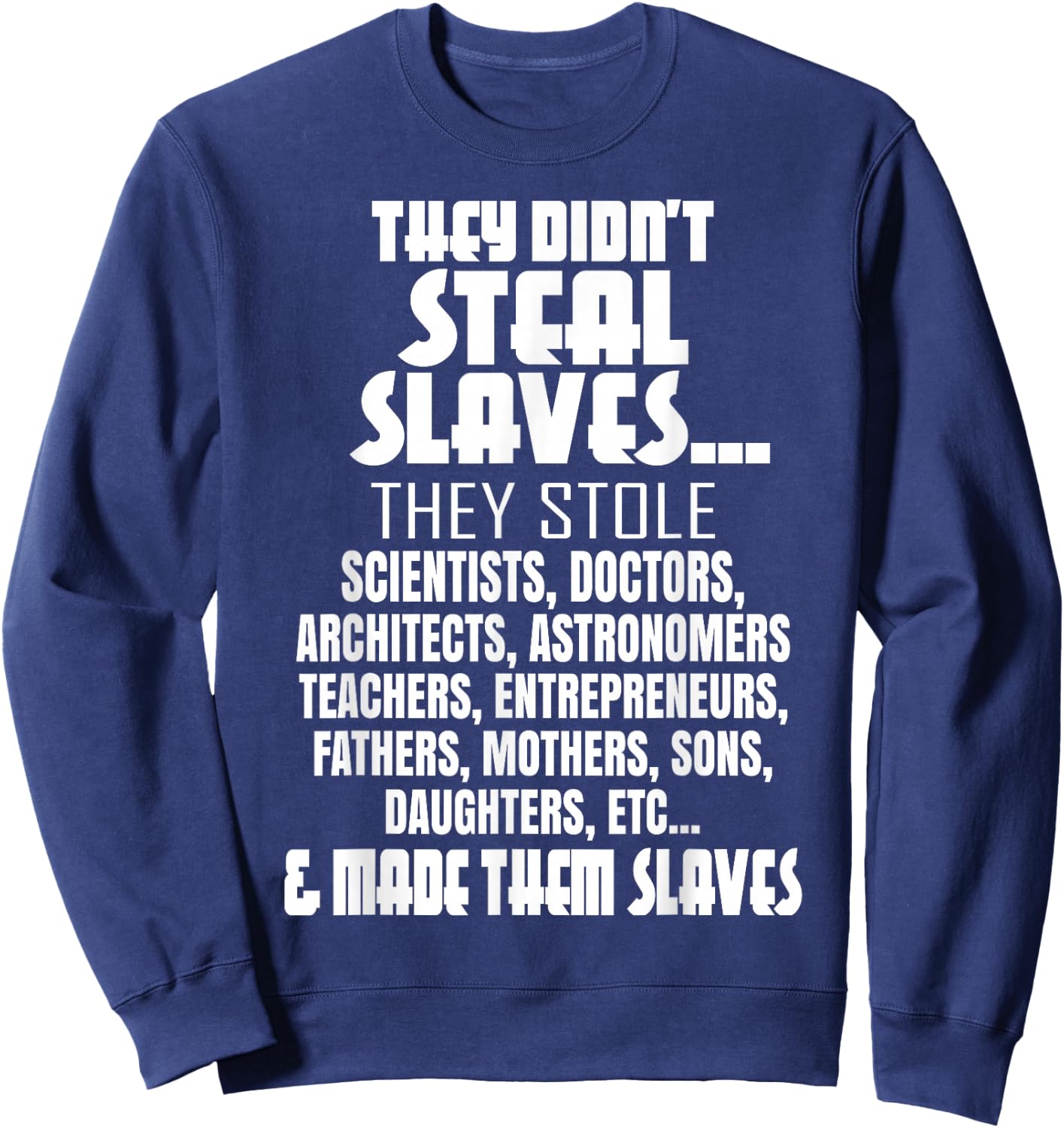 They Didn't Steal Slaves Black History Month Pride Men Sweatshirt - Sweatshirt | Navy